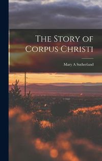 Cover image for The Story of Corpus Christi