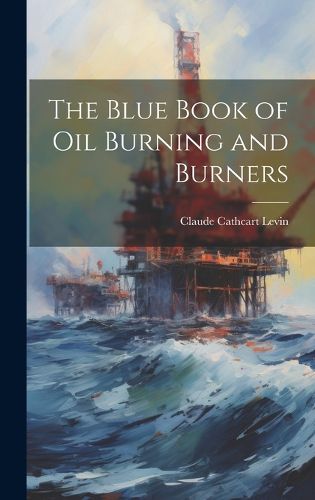 Cover image for The Blue Book of Oil Burning and Burners