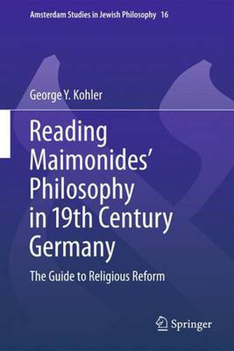 Cover image for Reading Maimonides' Philosophy in 19th Century Germany: The Guide to Religious Reform