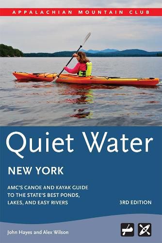 Quiet Water New York: Amc's Canoe and Kayak Guide to the State's Best Ponds, Lakes, and Easy Rivers