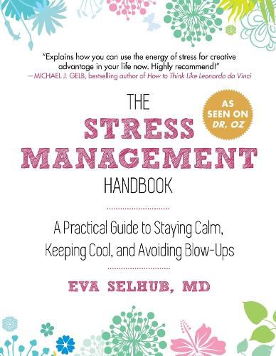 Cover image for The Stress Management Handbook: A Practical Guide to Staying Calm, Keeping Cool, and Avoiding Blow-Ups