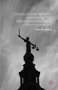 Cover image for Homicide Law Reform, Gender and the Provocation Defence: A Comparative Perspective