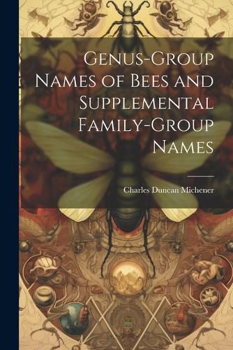 Cover image for Genus-group Names of Bees and Supplemental Family-group Names