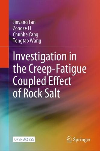 Cover image for Investigation in the Creep-Fatigue Coupled Effect of Rock Salt