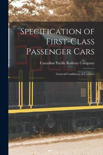 Cover image for Specification of First-class Passenger Cars [microform]: General Conditions of Contract