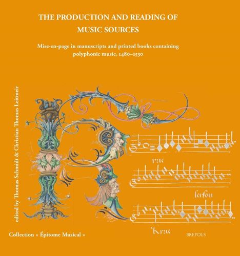 Cover image for The Production and Reading of Music Sources: Mise-En-Page in Manuscripts and Printed Books Containing Polyphonic Music, 1480-1530