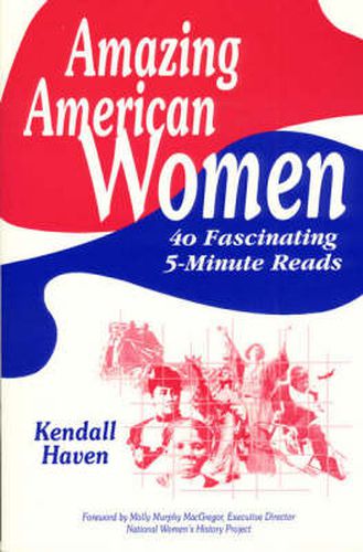 Cover image for Amazing American Women: 40 Fascinating 5-Minute Reads