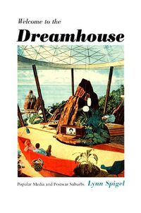 Cover image for Welcome to the Dreamhouse: Popular Media and Postwar Suburbs