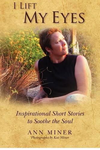 Cover image for I Lift My Eyes: Inspirational Short Stories to Soothe the Soul