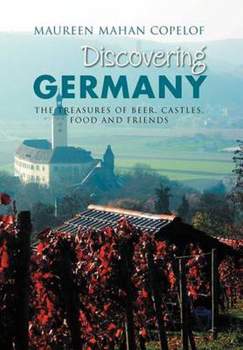 Cover image for Discovering Germany: The Treasures of Beer, Castles, Food and Friends