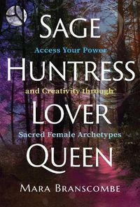 Cover image for Sage, Huntress, Lover, Queen