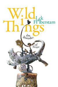 Cover image for Wild Things: The Disorder of Desire