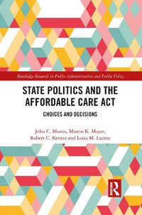 Cover image for State Politics and the Affordable Care Act: Choices and Decisions