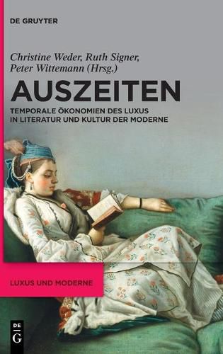 Cover image for Auszeiten: Temporale OEkonomien Des Luxus in Literatur Und Kultur Der Moderne