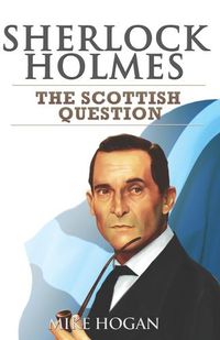 Cover image for Sherlock Holmes and The Scottish Question