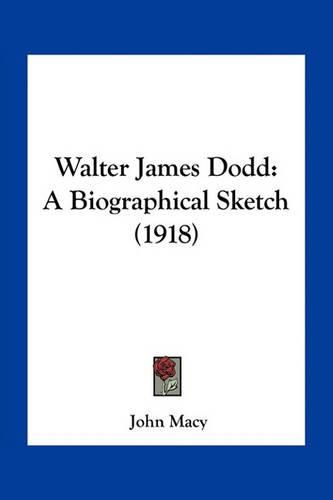 Walter James Dodd: A Biographical Sketch (1918)