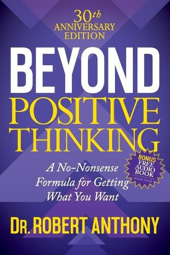 Cover image for Beyond Positive Thinking 30th Anniversary Edition: A No Nonsense Formula for Getting What You Want