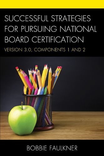Cover image for Successful Strategies for Pursuing National Board Certification: Version 3.0, Components 1 and 2