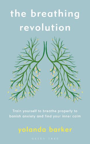 Cover image for The Breathing Revolution: Train yourself to breathe properly to banish anxiety and find your inner calm