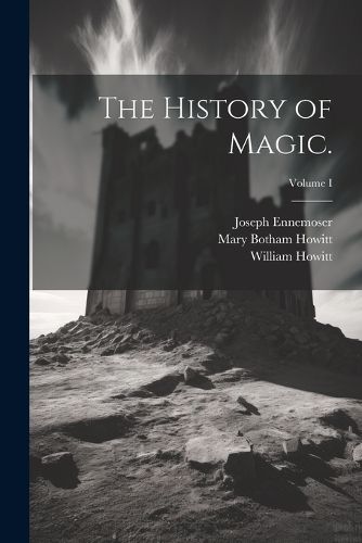 The History of Magic.; Volume I