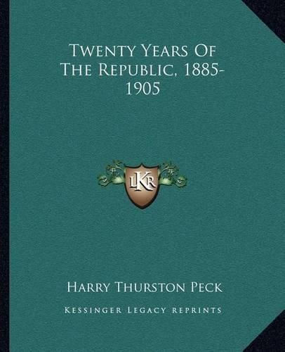 Twenty Years of the Republic, 1885-1905