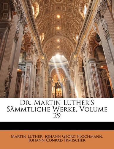 Dr. Martin Luther's S Mmtliche Werke, Volume 29