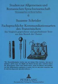 Cover image for Fachsprachliche Kommunikationsarten Des Franzoesischen: Ein Vergleich Gesprochener Und Geschriebener Texte Aus Dem Bereich Der Chemie