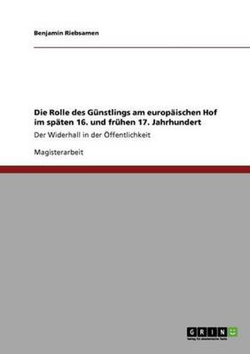 Cover image for Die Rolle des Gunstlings am europaischen Hof im spaten 16. und fruhen 17. Jahrhundert: Der Widerhall in der OEffentlichkeit