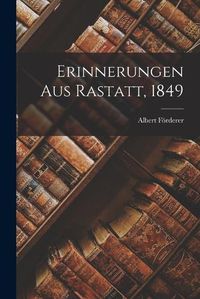 Cover image for Erinnerungen aus Rastatt, 1849