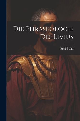 Cover image for Die Phraseologie des Livius