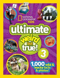 Cover image for National Geographic Kids Ultimate Weird But True 3