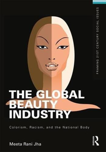 Cover image for The Global Beauty Industry: Colorism, Racism, and the National Body