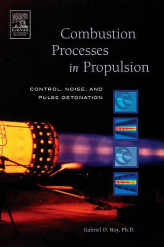 Combustion Processes in Propulsion: Control, Noise, and Pulse Detonation