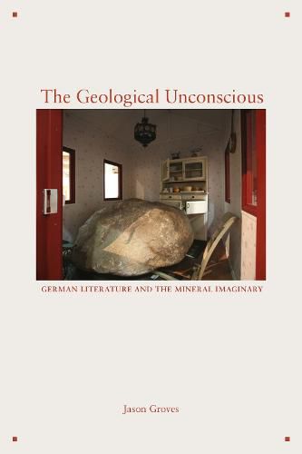 Cover image for The Geological Unconscious: German Literature and the Mineral Imaginary