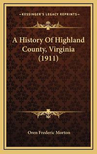 Cover image for A History of Highland County, Virginia (1911)