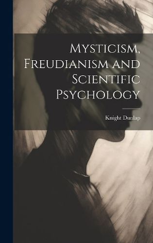 Mysticism, Freudianism and Scientific Psychology