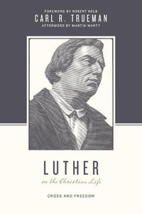 Cover image for Luther on the Christian Life: Cross and Freedom