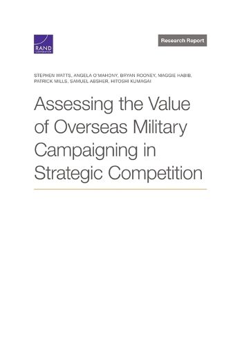 Assessing the Value of Overseas Military Campaigning in Strategic Competition