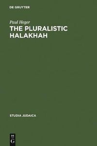 Cover image for The Pluralistic Halakhah: Legal Innovations in the Late Second Commonwealth and Rabbinic Periods