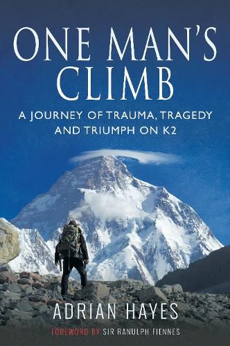 Cover image for One Man's Climb: A Journey of Trauma, Tragedy and Triumph on K2