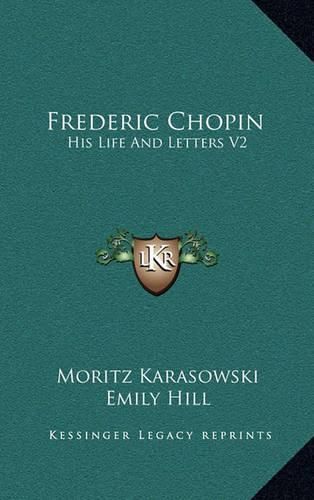 Frederic Chopin: His Life and Letters V2