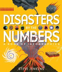 Cover image for Disasters by the Numbers: A Book of Infographics