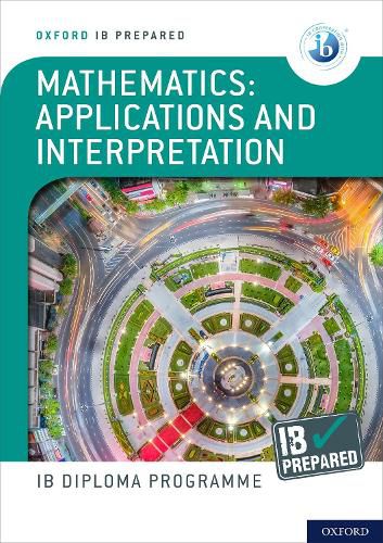 Cover image for Oxford IB Diploma Programme: IB Prepared: Mathematics applications and interpretation