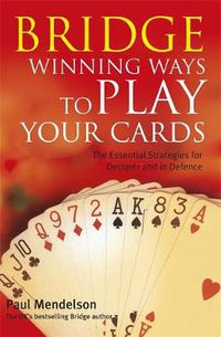 Cover image for Bridge: Winning Ways to Play Your Cards