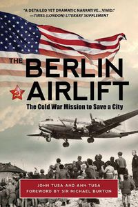 Cover image for The Berlin Airlift: The Cold War Mission to Save a City