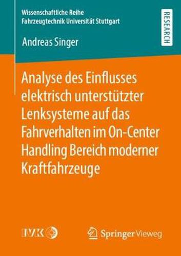 Cover image for Analyse Des Einflusses Elektrisch Unterstutzter Lenksysteme Auf Das Fahrverhalten Im On-Center Handling Bereich Moderner Kraftfahrzeuge