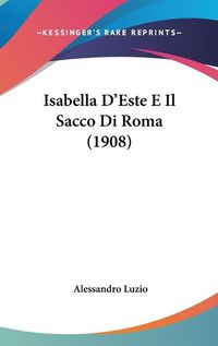 Cover image for Isabella D'Este E Il Sacco Di Roma (1908)