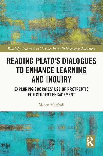Cover image for Reading Plato's Dialogues to Enhance Learning and Inquiry: Exploring Socrates' Use of Protreptic for Student Engagement