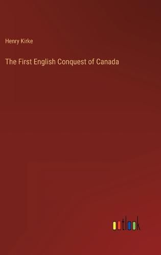 Cover image for The First English Conquest of Canada