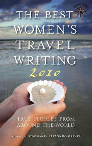 Cover image for The Best Women's Travel Writing 2010: True Stories from Around the World